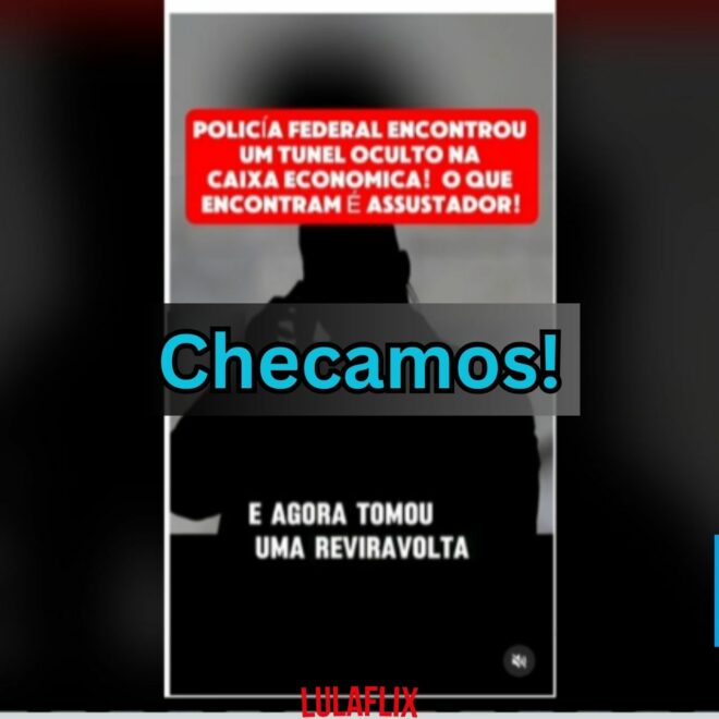 É falso que a PF tenha encontrado túnel secreto na Caixa que prova fraude na Mega da Virada